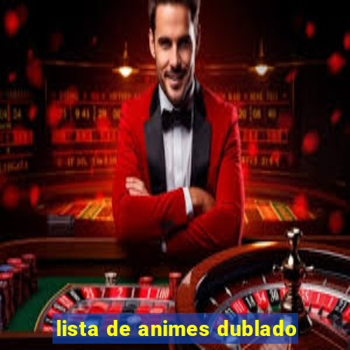 lista de animes dublado